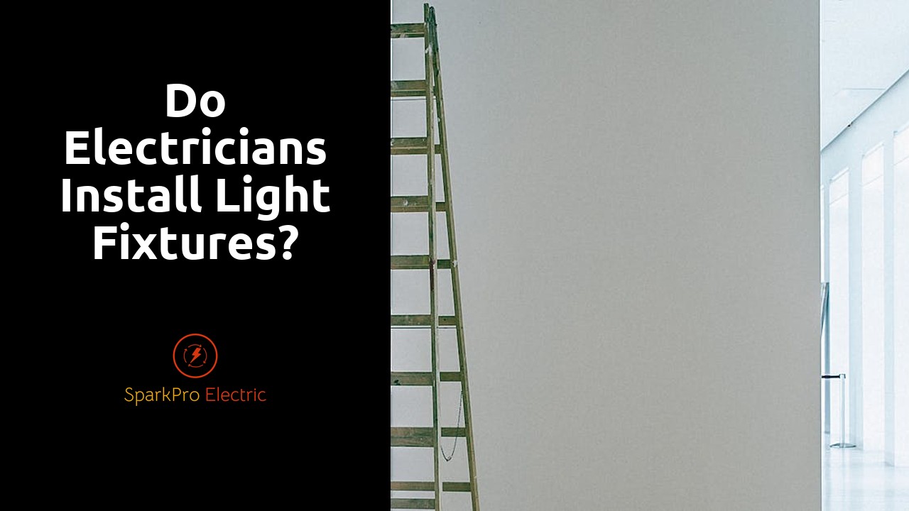 Do electricians install light fixtures?