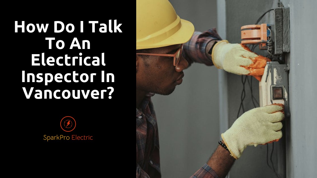 How do I talk to an electrical inspector in Vancouver?